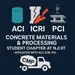 Concrete Materials and Processing (ACI, ICRI & PCI)